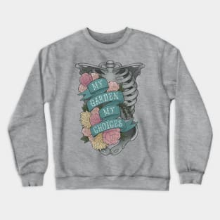 My Garden My Choices Crewneck Sweatshirt